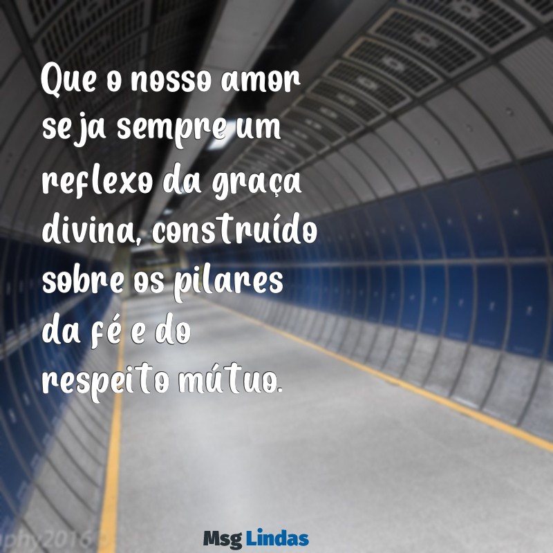 frases casal cristão Que o nosso amor seja sempre um reflexo da graça divina, construído sobre os pilares da fé e do respeito mútuo.