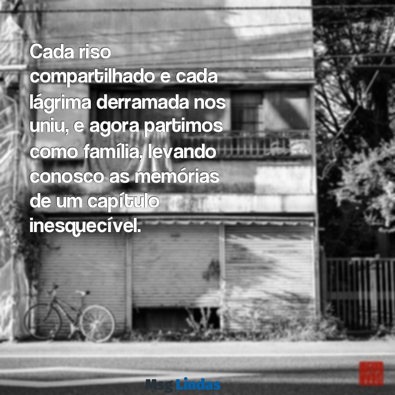 mensagens de despedida da turma Cada riso compartilhado e cada lágrima derramada nos uniu, e agora partimos como família, levando conosco as memórias de um capítulo inesquecível.