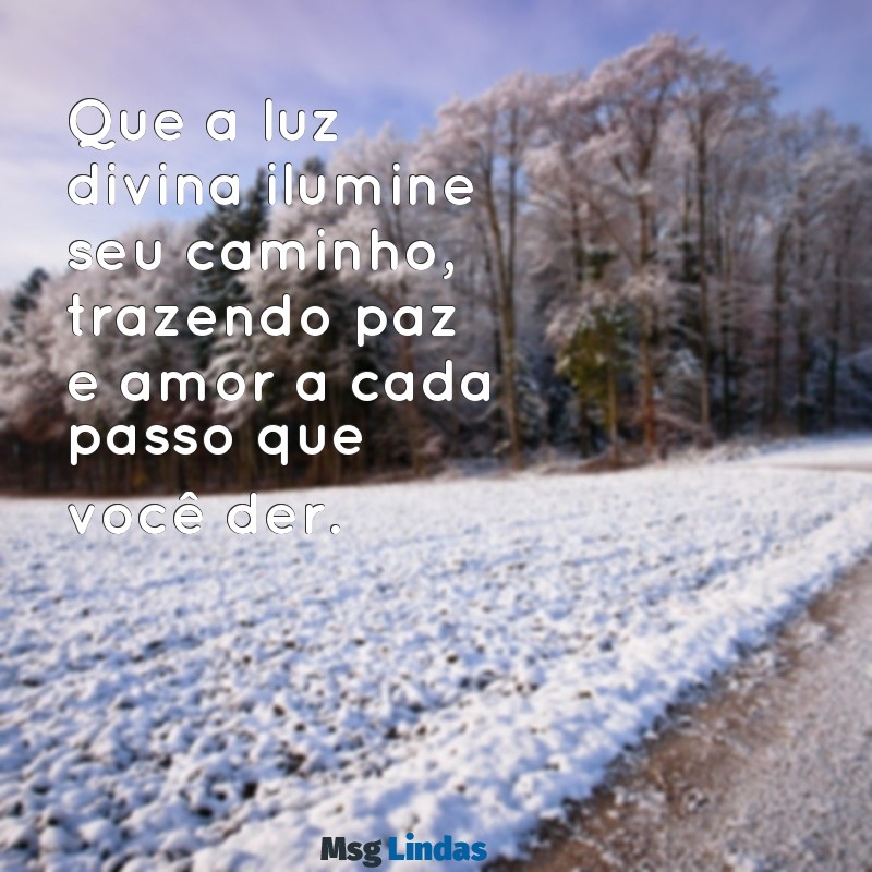 mensagens para santinho Que a luz divina ilumine seu caminho, trazendo paz e amor a cada passo que você der.