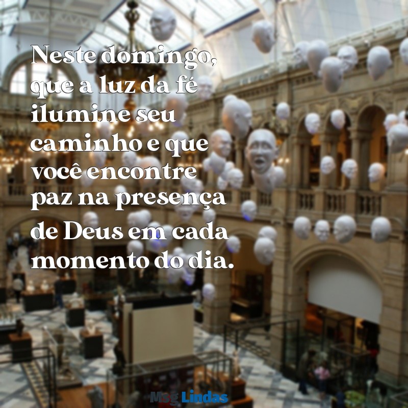 mensagens de bom domingo evangélica Neste domingo, que a luz da fé ilumine seu caminho e que você encontre paz na presença de Deus em cada momento do dia.