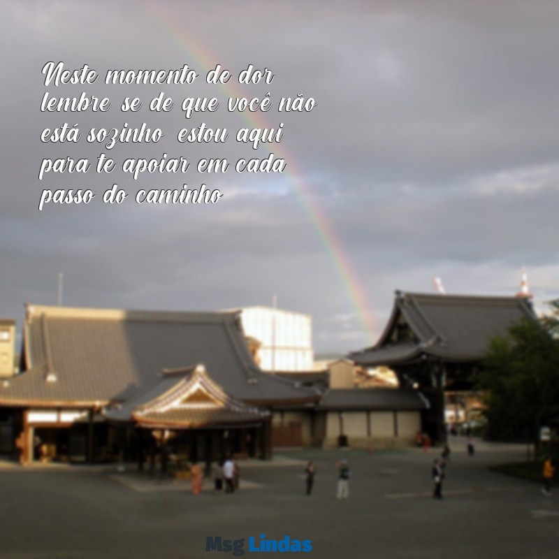 mensagens de conforto para um amigo que perdeu o pai Neste momento de dor, lembre-se de que você não está sozinho; estou aqui para te apoiar em cada passo do caminho.