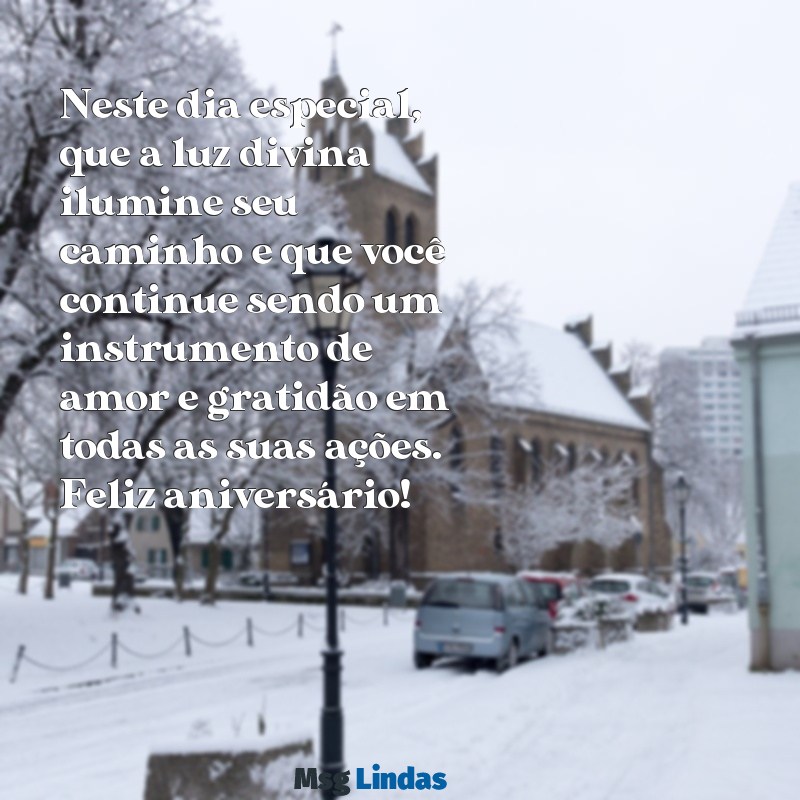 mensagens evangélica para aniversariante Neste dia especial, que a luz divina ilumine seu caminho e que você continue sendo um instrumento de amor e gratidão em todas as suas ações. Feliz aniversário!