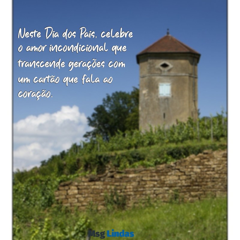 cartões dia dos pais Neste Dia dos Pais, celebre o amor incondicional que transcende gerações com um cartão que fala ao coração.