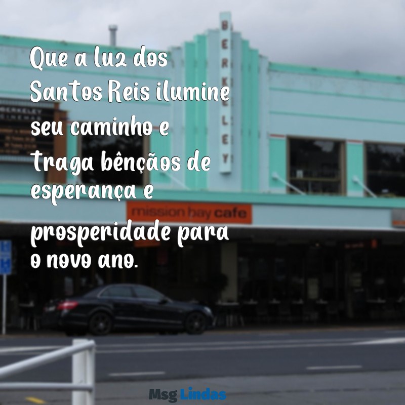 mensagens de santo reis Que a luz dos Santos Reis ilumine seu caminho e traga bênçãos de esperança e prosperidade para o novo ano.