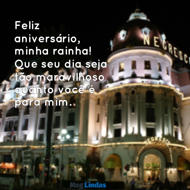 frases de feliz aniversario mae minha rainha Feliz aniversário, minha rainha! Que seu dia seja tão maravilhoso quanto você é para mim.