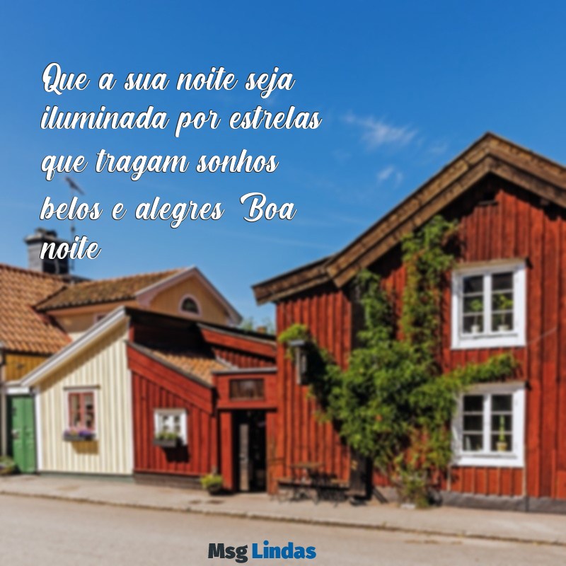 lindas:jowsn34d4vm= mensagens de boa noite Que a sua noite seja iluminada por estrelas que tragam sonhos belos e alegres. Boa noite!