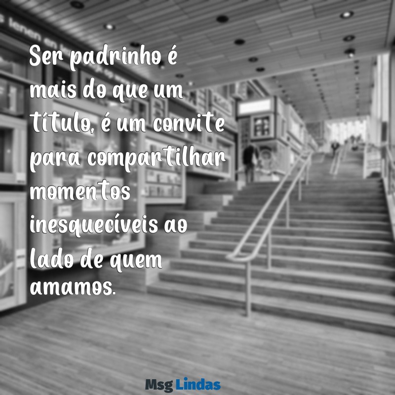 mensagens para caixa de padrinhos de casamento Ser padrinho é mais do que um título, é um convite para compartilhar momentos inesquecíveis ao lado de quem amamos.