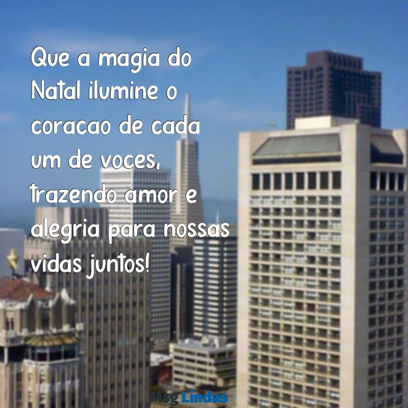 feliz natal para amigos e familia Que a magia do Natal ilumine o coração de cada um de vocês, trazendo amor e alegria para nossas vidas juntos!