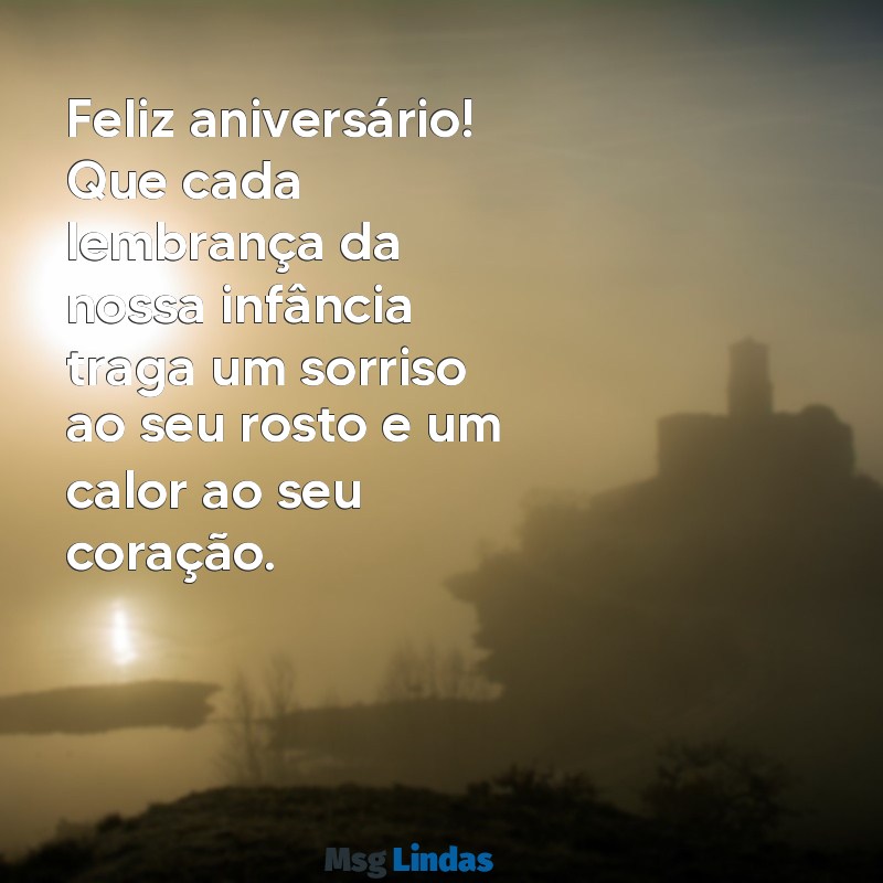 mensagens de aniversário para amiga de escola antiga Feliz aniversário! Que cada lembrança da nossa infância traga um sorriso ao seu rosto e um calor ao seu coração.