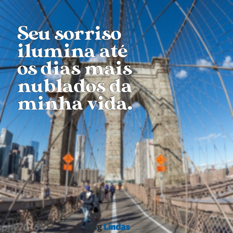 frases para o crush Seu sorriso ilumina até os dias mais nublados da minha vida.