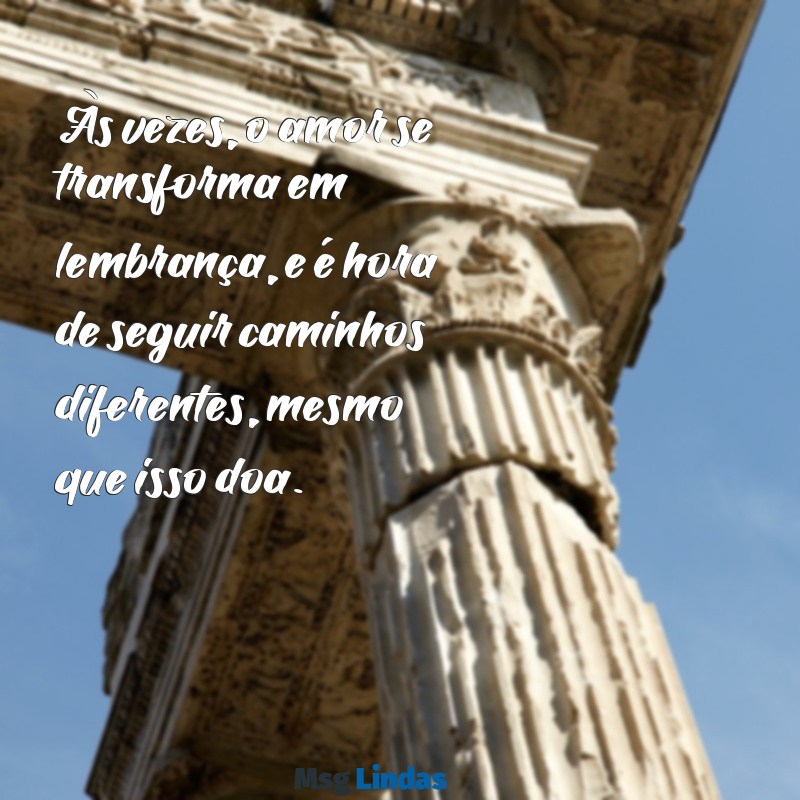 carta para terminar um relacionamento Às vezes, o amor se transforma em lembrança, e é hora de seguir caminhos diferentes, mesmo que isso doa.