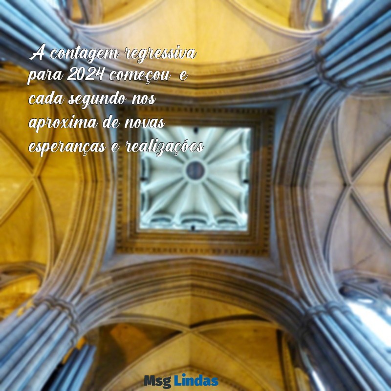 contagem regressiva para 2024 mensagens A contagem regressiva para 2024 começou, e cada segundo nos aproxima de novas esperanças e realizações!