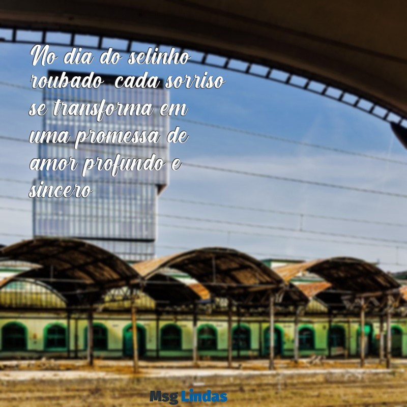 dia do selinho roubado No dia do selinho roubado, cada sorriso se transforma em uma promessa de amor profundo e sincero.