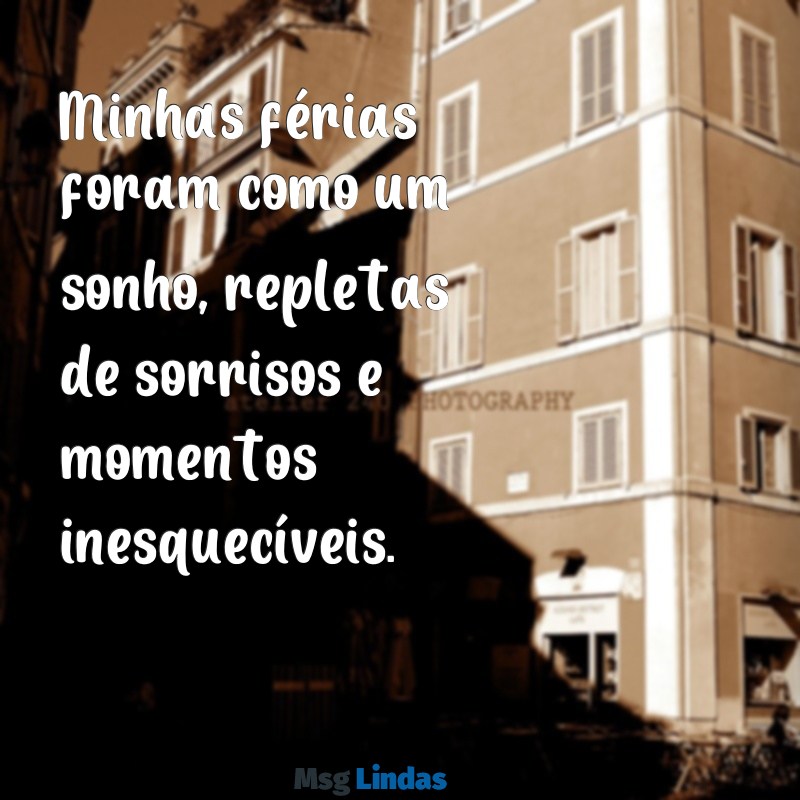 minhas férias texto pequeno Minhas férias foram como um sonho, repletas de sorrisos e momentos inesquecíveis.