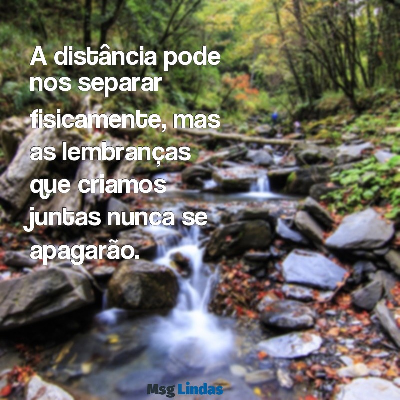 mensagens de despedida para amiga de trabalho que vai embora A distância pode nos separar fisicamente, mas as lembranças que criamos juntas nunca se apagarão.