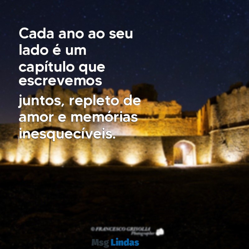 mensagens de anos juntos Cada ano ao seu lado é um capítulo que escrevemos juntos, repleto de amor e memórias inesquecíveis.