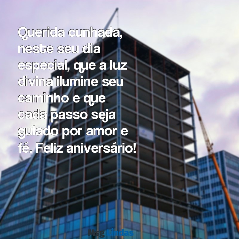 mensagens de aniversário evangélica para cunhada Querida cunhada, neste seu dia especial, que a luz divina ilumine seu caminho e que cada passo seja guiado por amor e fé. Feliz aniversário!