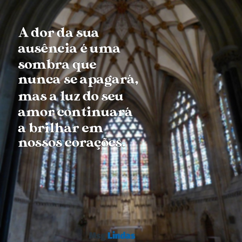 mensagens para morte de mãe A dor da sua ausência é uma sombra que nunca se apagará, mas a luz do seu amor continuará a brilhar em nossos corações.