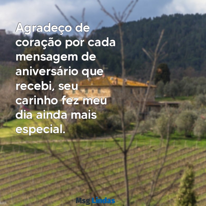 agradecimento pelas mensagens de aniversário Agradeço de coração por cada mensagem de aniversário que recebi, seu carinho fez meu dia ainda mais especial.