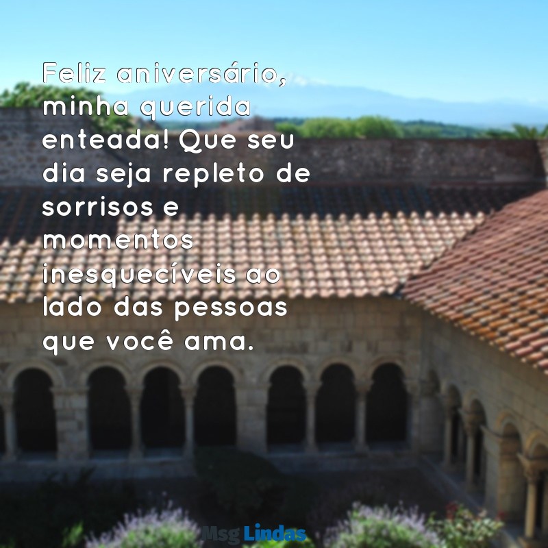 mensagens de aniversário de enteada Feliz aniversário, minha querida enteada! Que seu dia seja repleto de sorrisos e momentos inesquecíveis ao lado das pessoas que você ama.