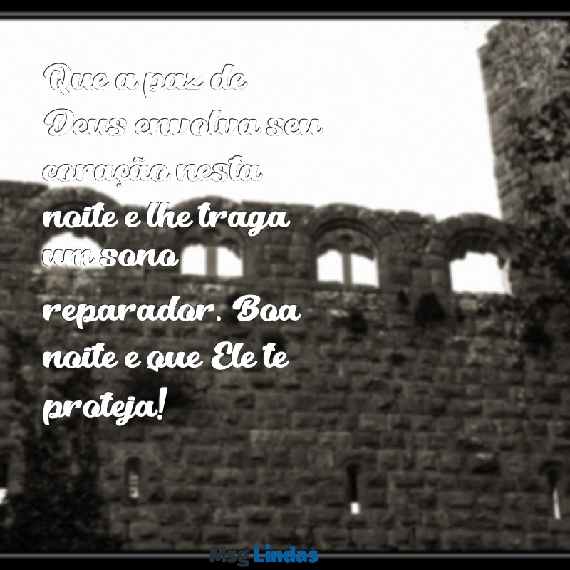 mensagens de boa noite que deus te proteja Que a paz de Deus envolva seu coração nesta noite e lhe traga um sono reparador. Boa noite e que Ele te proteja!