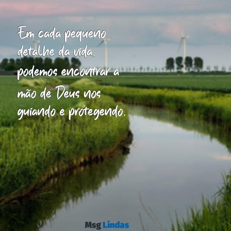 deus cuida de nos nos mínimos detalhes versículo Em cada pequeno detalhe da vida, podemos encontrar a mão de Deus nos guiando e protegendo.