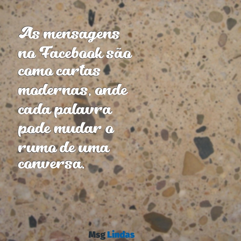 facebook mensagens As mensagens no Facebook são como cartas modernas, onde cada palavra pode mudar o rumo de uma conversa.