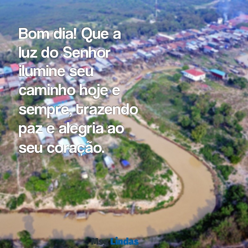 mensagens de bom dia evangélica para whatsapp Bom dia! Que a luz do Senhor ilumine seu caminho hoje e sempre, trazendo paz e alegria ao seu coração.