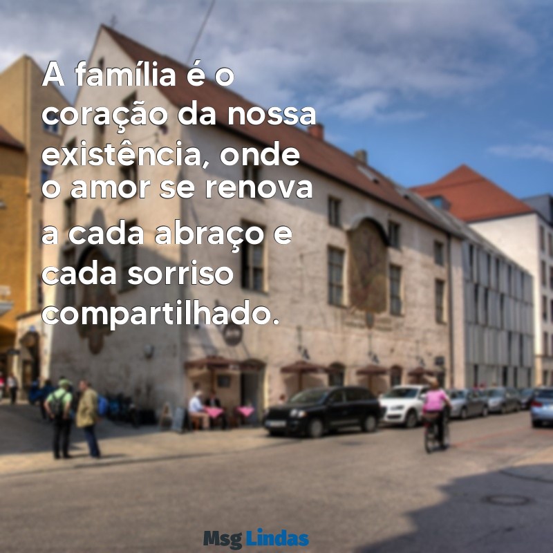 mensagens de emmanuel sobre família A família é o coração da nossa existência, onde o amor se renova a cada abraço e cada sorriso compartilhado.