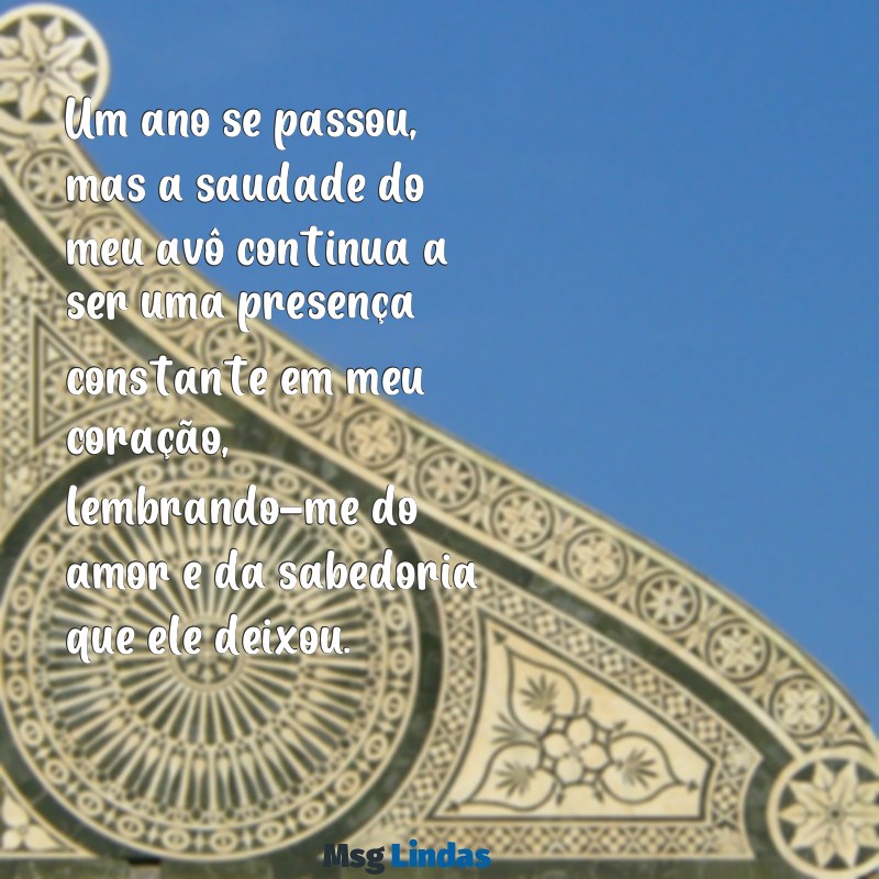 mensagens de 1 ano de falecimento do meu avô Um ano se passou, mas a saudade do meu avô continua a ser uma presença constante em meu coração, lembrando-me do amor e da sabedoria que ele deixou.