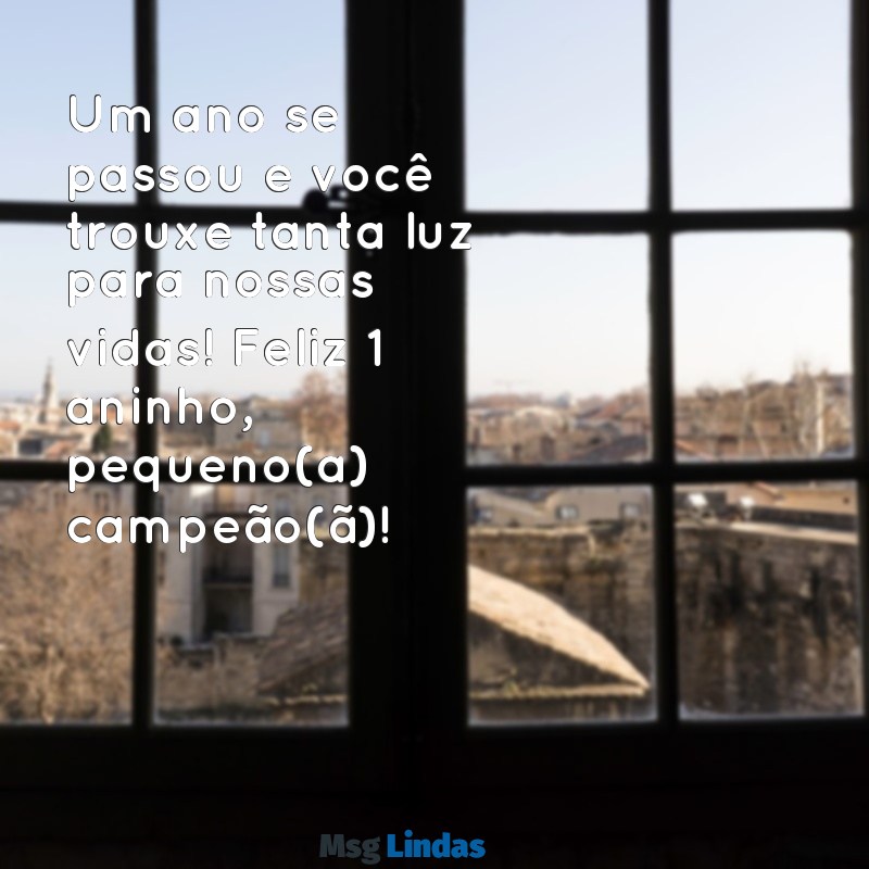 feliz 1 aninho de vida Um ano se passou e você trouxe tanta luz para nossas vidas! Feliz 1 aninho, pequeno(a) campeão(ã)!