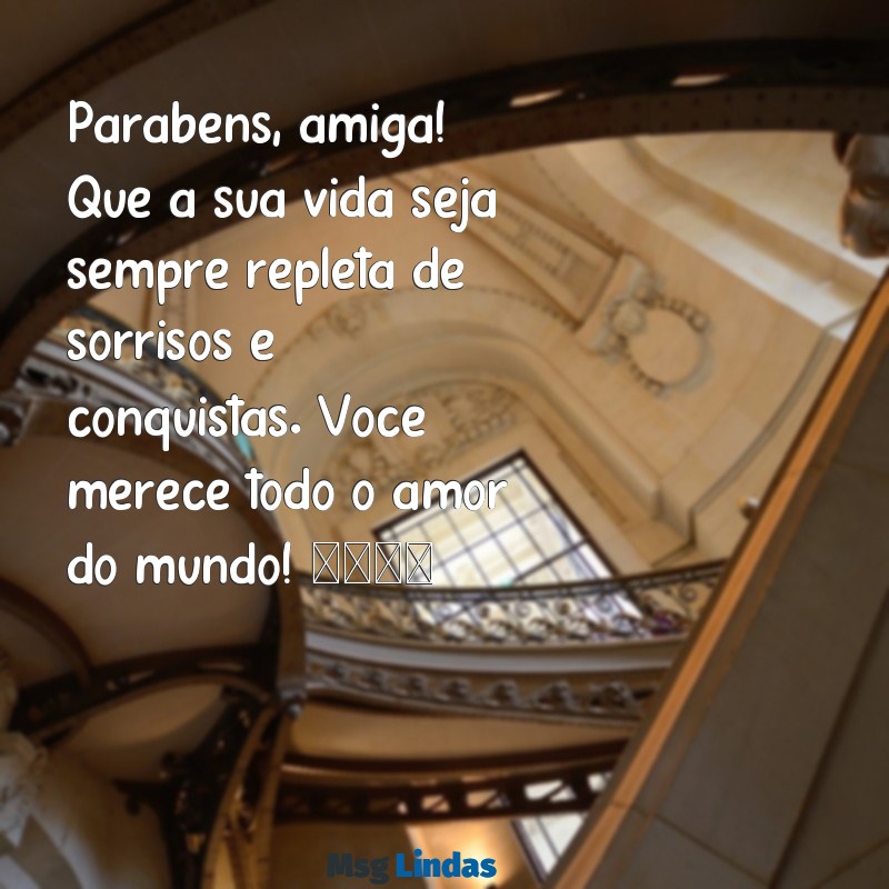 parabéns amiga texto pequeno tumblr Parabéns, amiga! Que a sua vida seja sempre repleta de sorrisos e conquistas. Você merece todo o amor do mundo! 💖