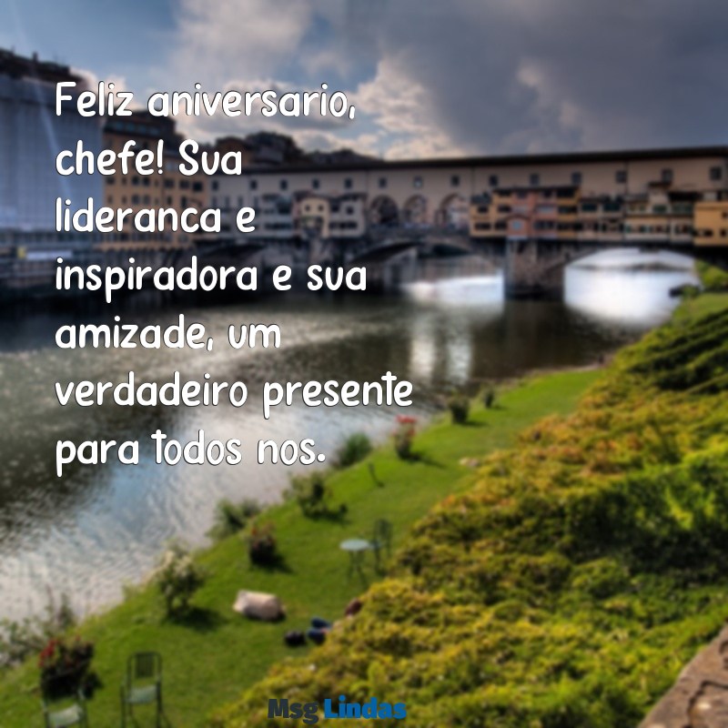 mensagens de aniversário para o chefe amigo Feliz aniversário, chefe! Sua liderança é inspiradora e sua amizade, um verdadeiro presente para todos nós.