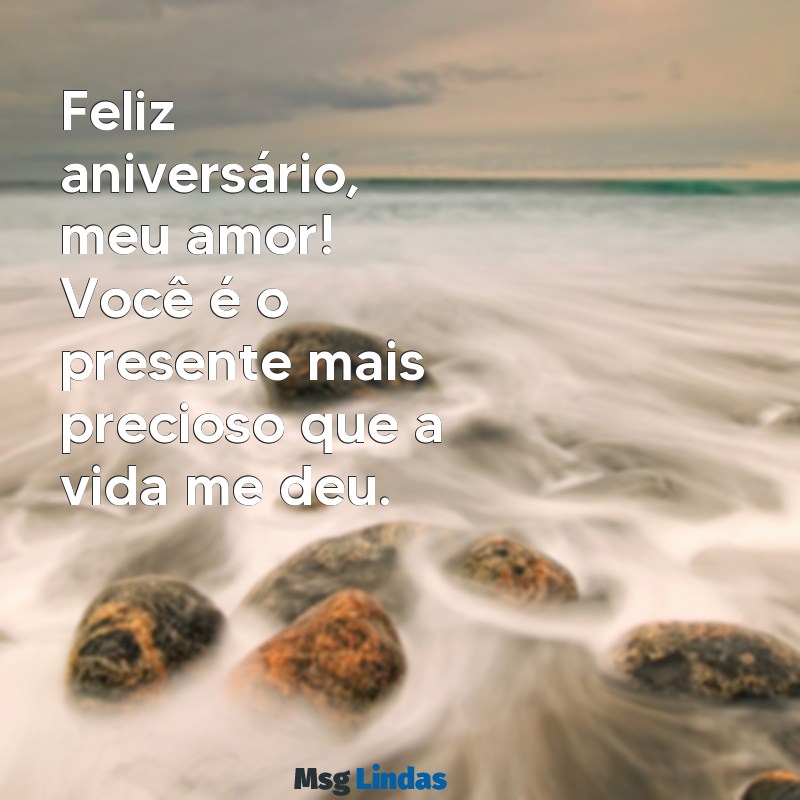 frases de aniversário para marido status Feliz aniversário, meu amor! Você é o presente mais precioso que a vida me deu.