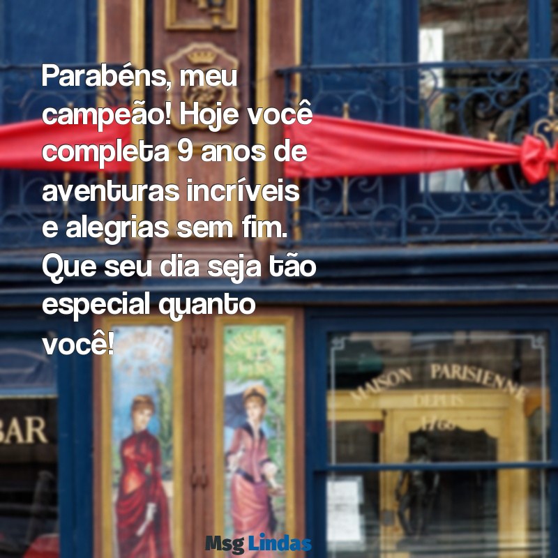 mensagens de aniversário para filho de 9 anos Parabéns, meu campeão! Hoje você completa 9 anos de aventuras incríveis e alegrias sem fim. Que seu dia seja tão especial quanto você!