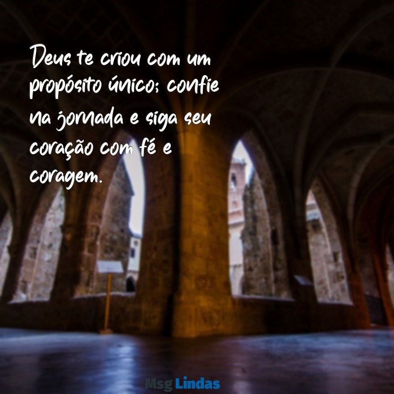 mensagens de deus para adolescente Deus te criou com um propósito único; confie na jornada e siga seu coração com fé e coragem.