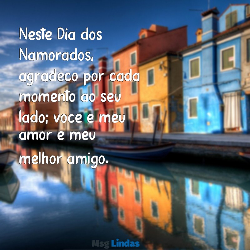 mensagens do dia dos namorados para esposo Neste Dia dos Namorados, agradeço por cada momento ao seu lado; você é meu amor e meu melhor amigo.