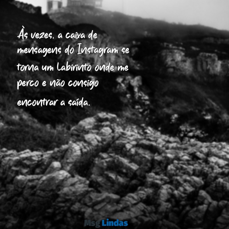 nao consigo responder mensagens instagram Às vezes, a caixa de mensagens do Instagram se torna um labirinto onde me perco e não consigo encontrar a saída.