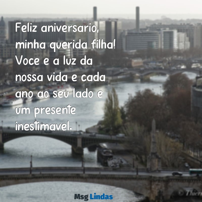 mensagens de aniversário da filha primogênita Feliz aniversário, minha querida filha! Você é a luz da nossa vida e cada ano ao seu lado é um presente inestimável.