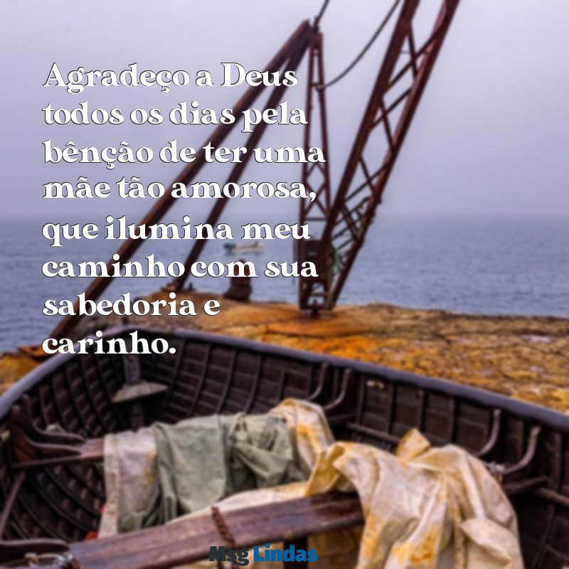 gratidão a deus pela vida da minha mãe Agradeço a Deus todos os dias pela bênção de ter uma mãe tão amorosa, que ilumina meu caminho com sua sabedoria e carinho.