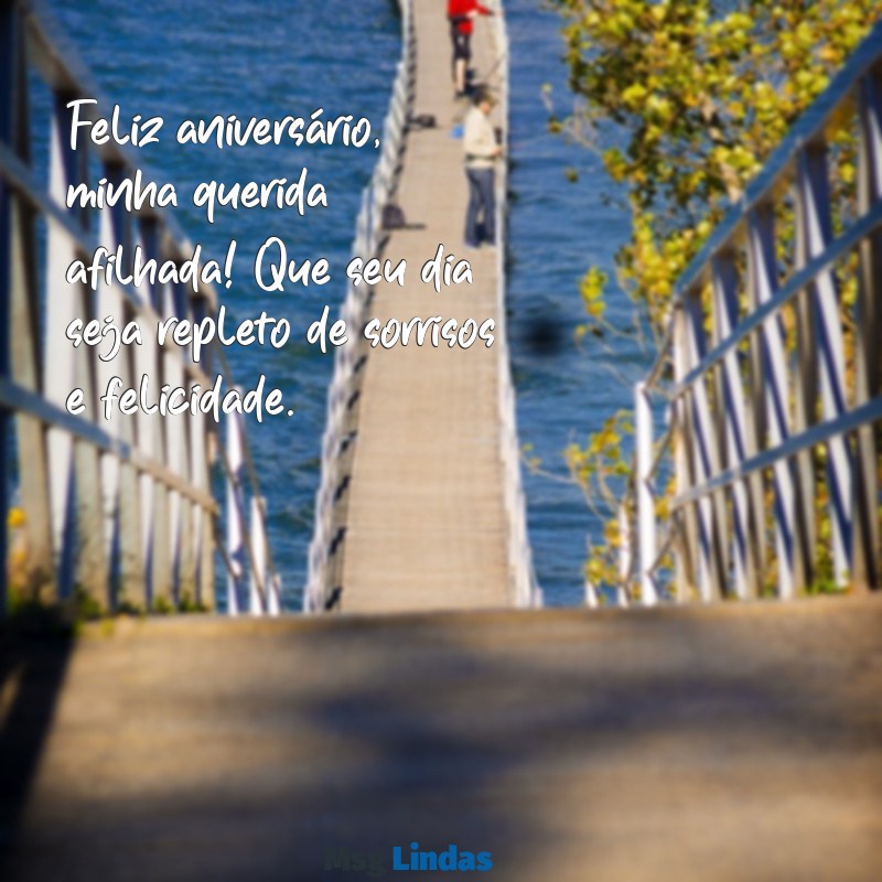 mensagens curta de aniversário para afilhada Feliz aniversário, minha querida afilhada! Que seu dia seja repleto de sorrisos e felicidade.