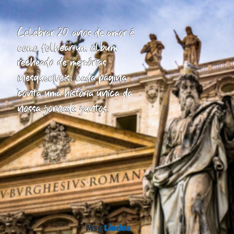 mensagens de aniversário de casamento 20 anos Celebrar 20 anos de amor é como folhear um álbum recheado de memórias inesquecíveis; cada página conta uma história única da nossa jornada juntos.