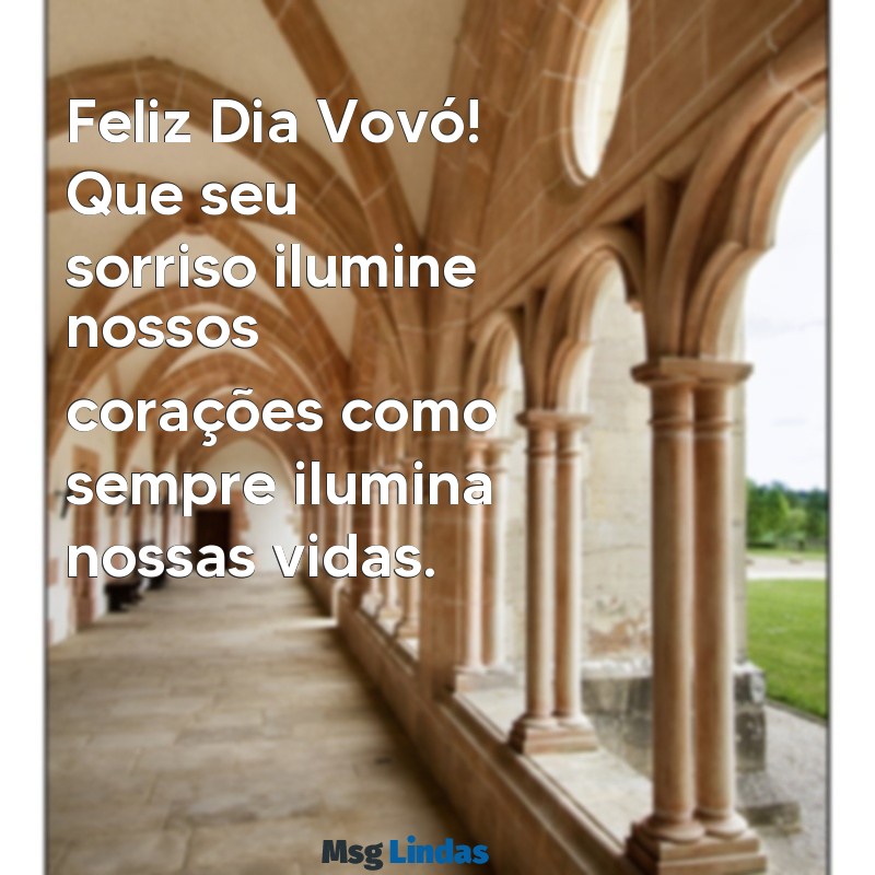 feliz dia vovó Feliz Dia Vovó! Que seu sorriso ilumine nossos corações como sempre ilumina nossas vidas.