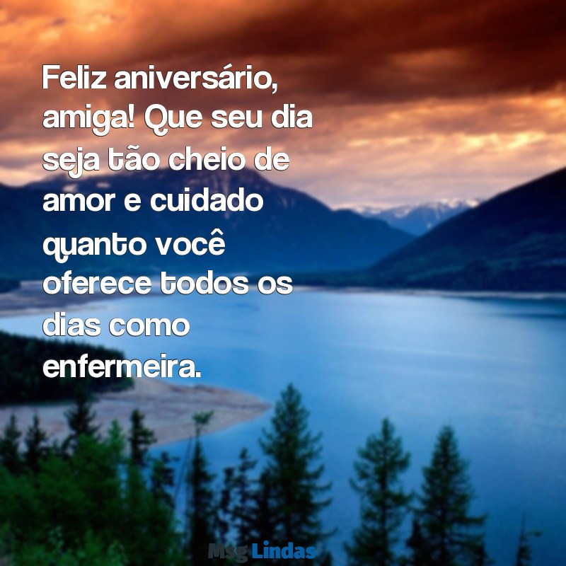 mensagens de aniversário para amiga enfermeira Feliz aniversário, amiga! Que seu dia seja tão cheio de amor e cuidado quanto você oferece todos os dias como enfermeira.