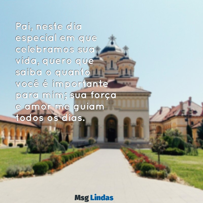 mensagens de aniversário de filho para pai emocionante Pai, neste dia especial em que celebramos sua vida, quero que saiba o quanto você é importante para mim; sua força e amor me guiam todos os dias.