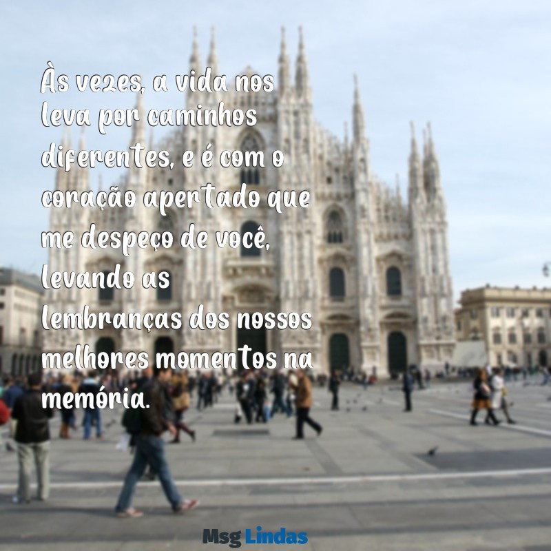 texto se despedindo do namorado Às vezes, a vida nos leva por caminhos diferentes, e é com o coração apertado que me despeço de você, levando as lembranças dos nossos melhores momentos na memória.