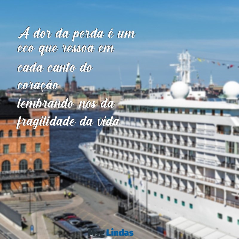 sentimentos de pesar A dor da perda é um eco que ressoa em cada canto do coração, lembrando-nos da fragilidade da vida.