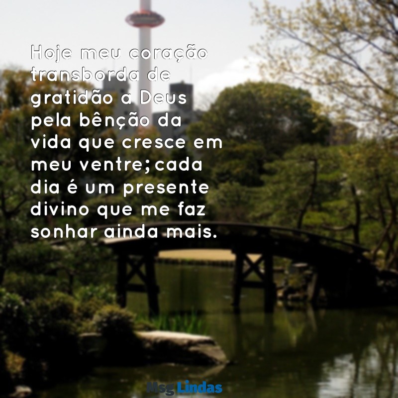 mensagens de agradecimento a deus pela gravidez Hoje meu coração transborda de gratidão a Deus pela bênção da vida que cresce em meu ventre; cada dia é um presente divino que me faz sonhar ainda mais.