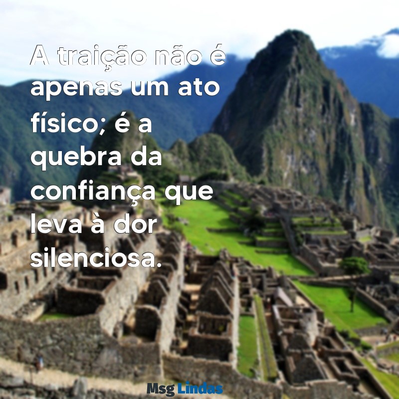 frases de traição do marido A traição não é apenas um ato físico; é a quebra da confiança que leva à dor silenciosa.