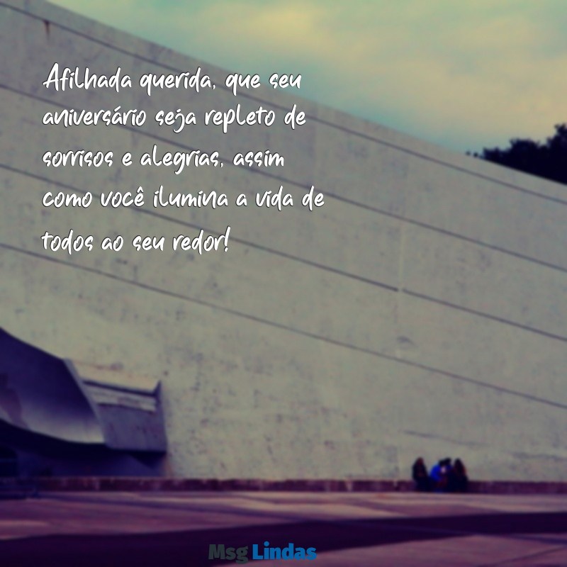 mensagens de feliz aniversário para minha afilhada Afilhada querida, que seu aniversário seja repleto de sorrisos e alegrias, assim como você ilumina a vida de todos ao seu redor!